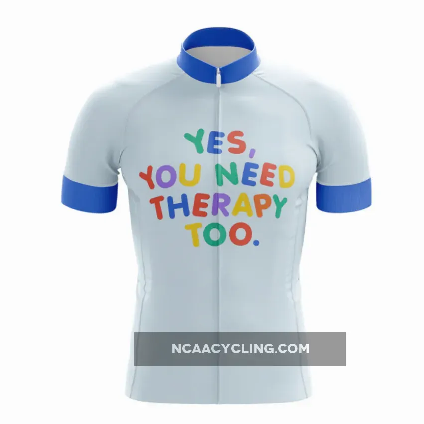 You Need Therapy Too Cycling Jersey
